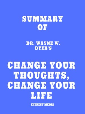 cover image of Summary of Dr. Wayne W. Dyer's Change Your Thoughts, Change Your Life
